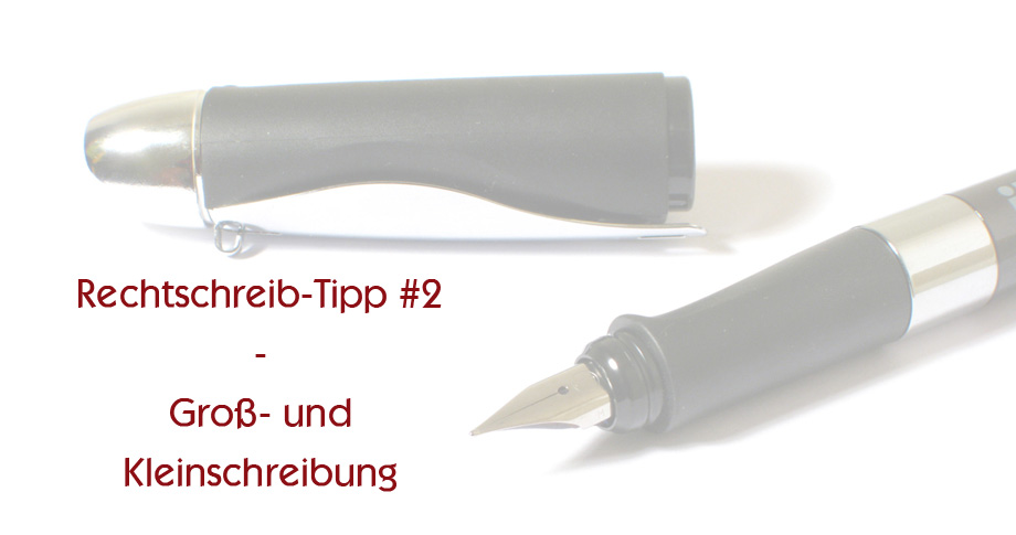 Rechtschreib-Tipp #2: Groß- und Kleinschreibung – die Grundregeln