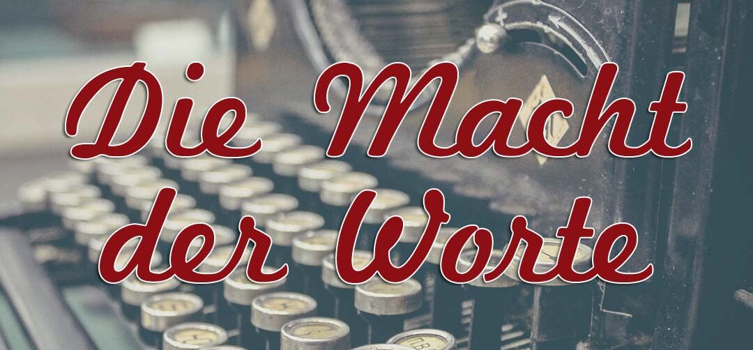 Die Macht der Worte