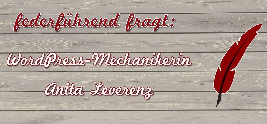 Federführend fragt: WordPress-Mechanikerin Anita Leverenz