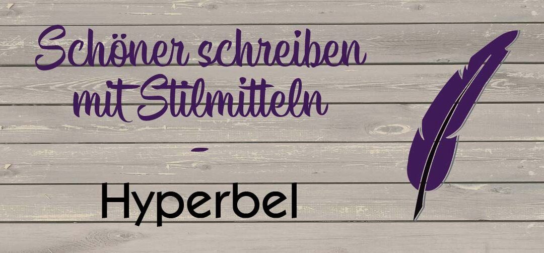 Schöner schreiben mit Stilmitteln: Die Hyperbel oder: Musst du immer gleich so übertreiben?