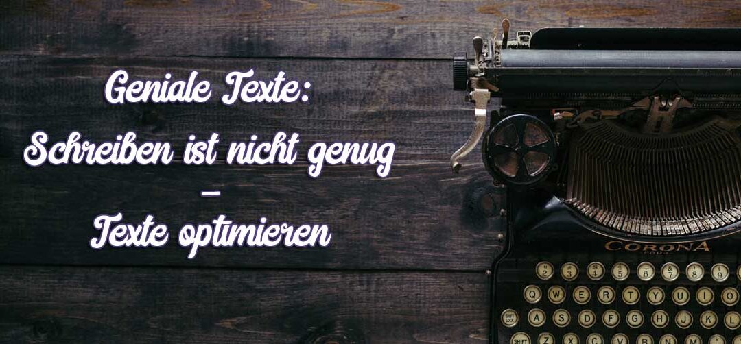 Schreiben ist nicht genug: Texte optimieren