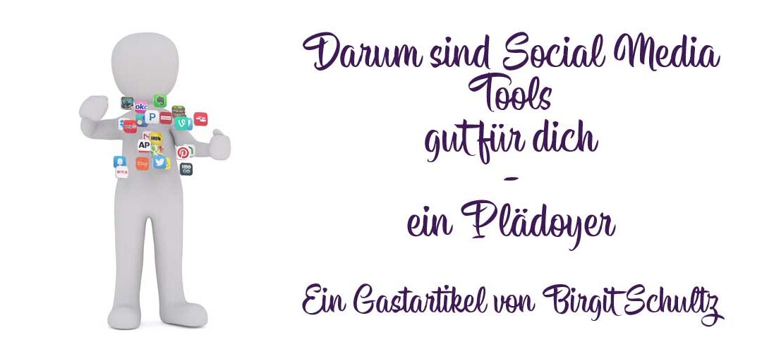 Darum sind Social Media Tools gut für Dich – ein Plädoyer