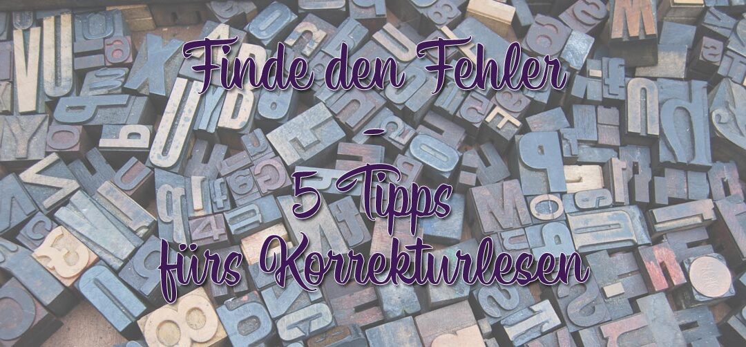 Finde den Fehler – 5 Tipps fürs Korrekturlesen