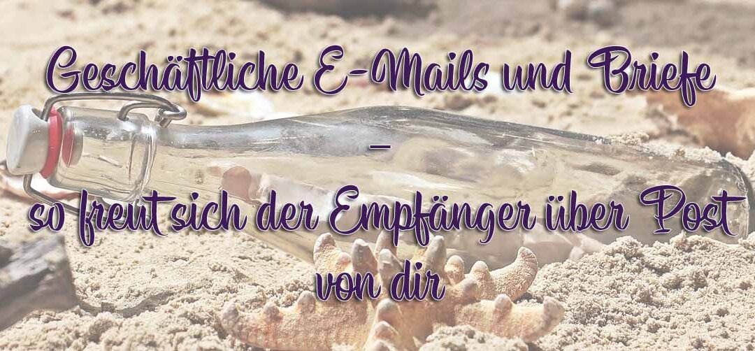 Geschäftliche E-Mails und Briefe – so freut sich auch der Empfänger über Post von dir