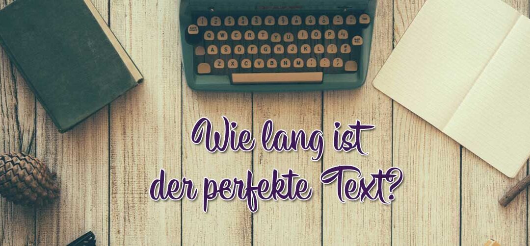 Wie lange ist der perfekte Text?