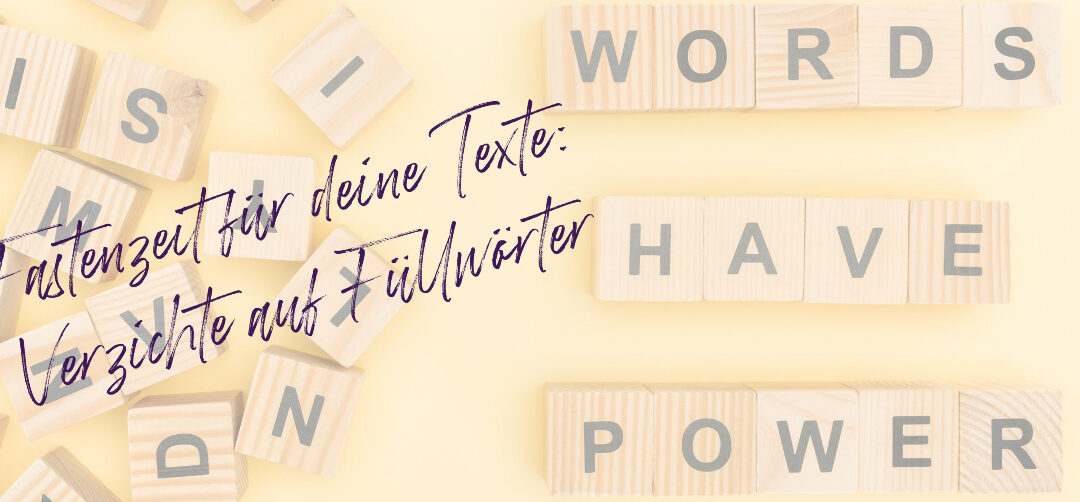 Fastenzeit für deine Texte: Verzichte auf Füllwörter!