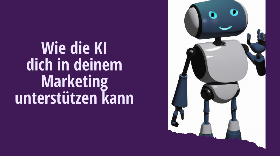 Wie die KI dir bei deinem Content Marketing helfen kann